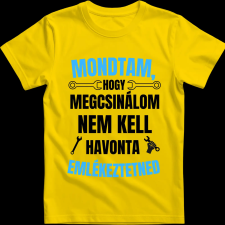 Createyou Mondtam, hogy megcsinálom... - Férfi - Sárga - 3XL férfi póló