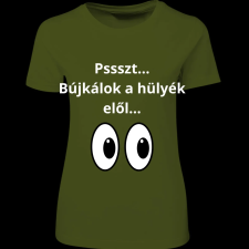 Createyou Pssszt... Bújkálok a hülyék elől... - Női - Sötétzöld - 2XL női póló