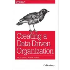  Creating a Data-Driven Organization – Carl Anderson idegen nyelvű könyv