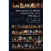 Creative Media Partners, LLC Handbook Of Marks On Pottery And Porcelain