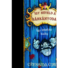 Cressida Cowell COWELL, CRESSIDA - ÍGY LEHETSZ KALÓZ - ÍGY NEVELD A SÁRKÁNYODAT 2. gyermek- és ifjúsági könyv