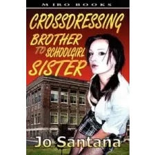  Crossdressing: Becoming His Schoolgirl Sister – Jo Santana idegen nyelvű könyv
