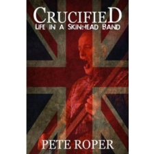  Crucified - Life in a Skinhead Band – Pete Roper idegen nyelvű könyv