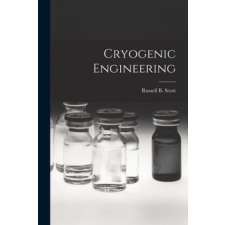  Cryogenic Engineering – Russell B. (Russell Burton) 1. Scott idegen nyelvű könyv