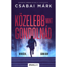 Csabai Márk - Közelebb, mint gondolnád regény