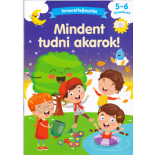 Családi Könyvklub Mindent tudni akarok! - Ismeretfejlesztés 5-6 éveseknek kreatív és készségfejlesztő