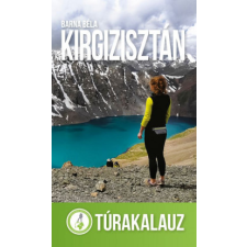 Csámborgo Adventures Ltd. Kirgizisztán - Túrakalauz utazás