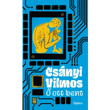 Csányi Vilmos - Ő ott bent egyéb könyv