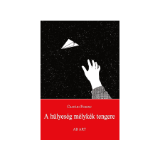 Csatári Ferenc - A hülyeség mélykék tengere irodalom