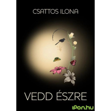 Csattos Ilona VEDD ÉSZRE életmód, egészség