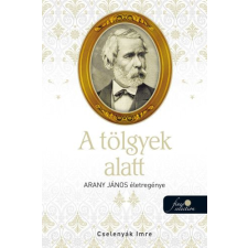 Cselenyák Imre - A tölgyek alatt - Arany János életregénye 2. egyéb könyv