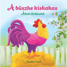 Csengőkert Kft. A büszke kiskakas - Állati történetek gyermek- és ifjúsági könyv