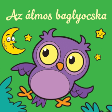 Csengőkert Kft. Az álmos baglyocska – Állati kalandok – Szivacskönyv gyermek- és ifjúsági könyv