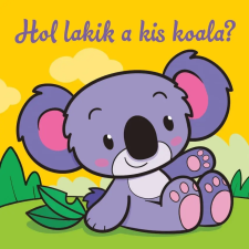 Csengőkert Kft. Hol lakik a kis koala? – Állati kalandok – Szivacskönyv gyermek- és ifjúsági könyv