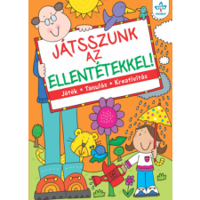 Csengőkert Kft. Játsszunk az ellentétekkel! - Játék, tanulás, kreativitás kreatív és készségfejlesztő