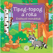 Csengőkert Kft. Tipeg-topog a róka – Erdőszéli mondókák - Erdőszéli mondókák gyermek- és ifjúsági könyv