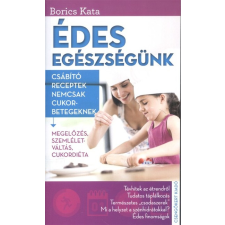 Csengőkert Kiadó Édes egészségünk /Csábító receptek nemcsak cukorbetegeknek életmód, egészség