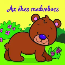 Csengőkert Könyvkiadó Az éhes medvebocs - Állati kalandok - Szivacskönyv gyermek- és ifjúsági könyv