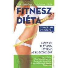 Csengőkert Könyvkiadó Mák Erzsébet - Neducza Judit: Fitneszdiéta - Gyakorlati útmutató életmód, egészség