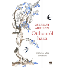 Csepelyi Adrienn - Otthonról haza idegen nyelvű könyv