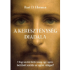 Cser Kiadó Bart D. Ehrman: A kereszténység diadala - Hogyan térítette meg egy apró, betiltott szekta az egész világot?