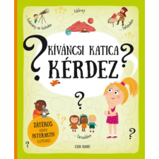 Cser Kiadó Kíváncsi Katica kérdez - Játékos könyv interaktív elemekkel gyermek- és ifjúsági könyv