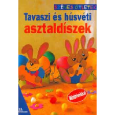 Cser Kiadó Tavaszi és húsvéti asztaldíszek - Színes ötletek antikvárium - használt könyv