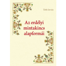 Cser Kiadó Tóth István: Az erdélyi mintakincs alapformái társadalom- és humántudomány