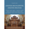 CSER KÖNYVKIADÓ ÉS KERESKEDELMI KFT Angster orgonaépítők, Angster-orgonák