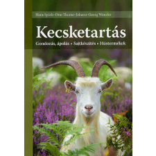 CSER KÖNYVKIADÓ ÉS KERESKEDELMI KFT Kecsketartás. Gondozás, ápolás - Sajtkészítés - Hústermékek hobbi, szabadidő