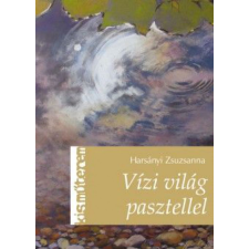 CSER KÖNYVKIADÓ ÉS KERESKEDELMI KFT Vízi világ pasztellel hobbi, szabadidő
