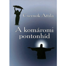 Csernok Attila A komáromi pontonhíd - Csernok Attila antikvárium - használt könyv