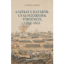 Csikány Tamás Csikány Tamás - A székely határőr-gyalogezredek története, 1762-1851 egyéb könyv
