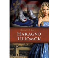 Csikász Lajos Haragvó liliomok irodalom
