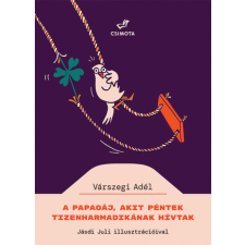 Csimota Könyvkiadó A papagáj, akit Péntek Tizenharmadikának hívtak gyermek- és ifjúsági könyv