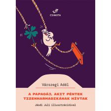 Csimota Könyvkiadó A papagáj, akit Péntek Tizenharmadikának hívtak irodalom