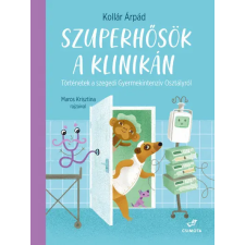 Csimota Könyvkiadó Kollár Árpád - Szuperhősök a klinikán gyermek- és ifjúsági könyv