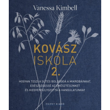 Csipet Kiadó Kovásziskola 2. - Hogyan teszi a sütés boldoggá a mikrobáinkat. gasztronómia