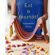 CSIPET Linda Miller Nicholson - Ezt a tésztát! - Természetesen színesen gasztronómia