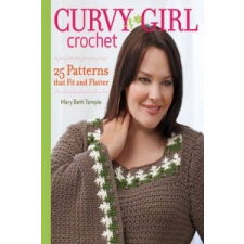  Curvy Girl Crochet: 25 Patterns that Fit and Flatter – Mary Beth Temple idegen nyelvű könyv