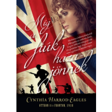 Cynthia Harrod-Eagles - Míg a fiúk hazajönnek - Otthon és a fronton, 1918 egyéb könyv