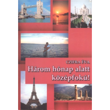Czifra Éva Három hónap alatt középfokú! idegen nyelvű könyv