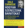 Dale Carnegie Hogyan szerezzünk barátokat és befolyásoljuk az embereket