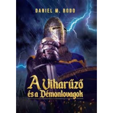 Daniel M. Bodo - A ​Viharűző és a Démonlovagok regény
