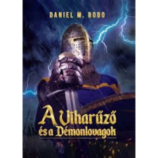 Daniel M. Bodo - A Viharűző és a Démonlovagok regény