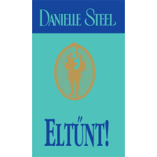 Danielle Steel - Eltűnt! regény