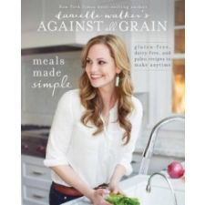  Danielle Walker's Against All Grain: Meals Made Simple – Danielle Walker idegen nyelvű könyv