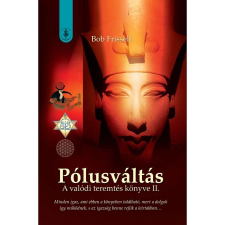 Danvantara Bob Frissell - Pólusváltás II. - A valódi teremtés könyve jóga felszerelés
