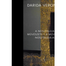  DARIDA VERONIKA - A NOSZTALGIA MÛVÉSZETE / A MÛVÉSZET NOSZTALGIÁJA társadalom- és humántudomány