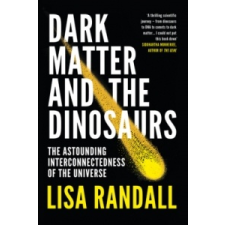  Dark Matter and the Dinosaurs – Lisa Randall idegen nyelvű könyv